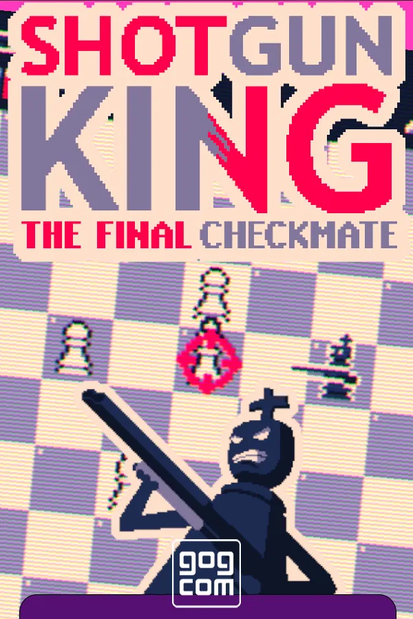 Shotgun King: The Final Checkmate