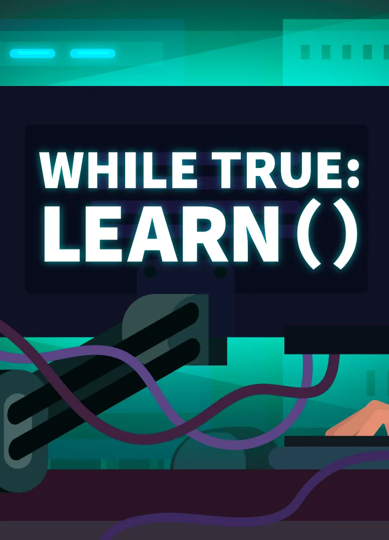 while True: learn